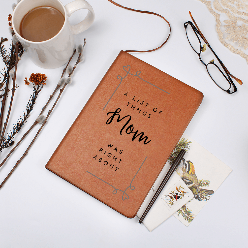"A List of Things Mom was Right About" - A vegan Leather Journal for Mom