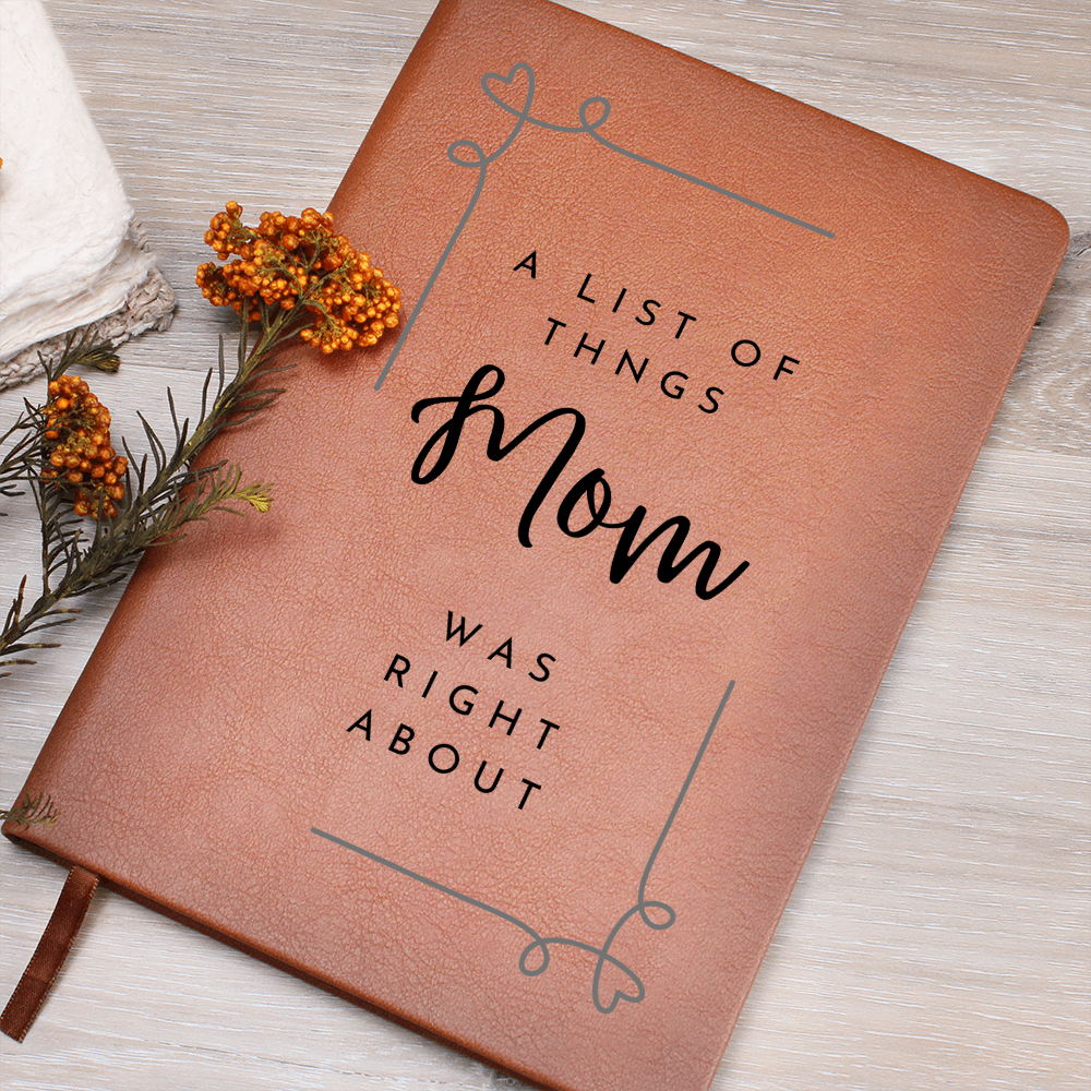 "A List of Things Mom was Right About" - A vegan Leather Journal for Mom