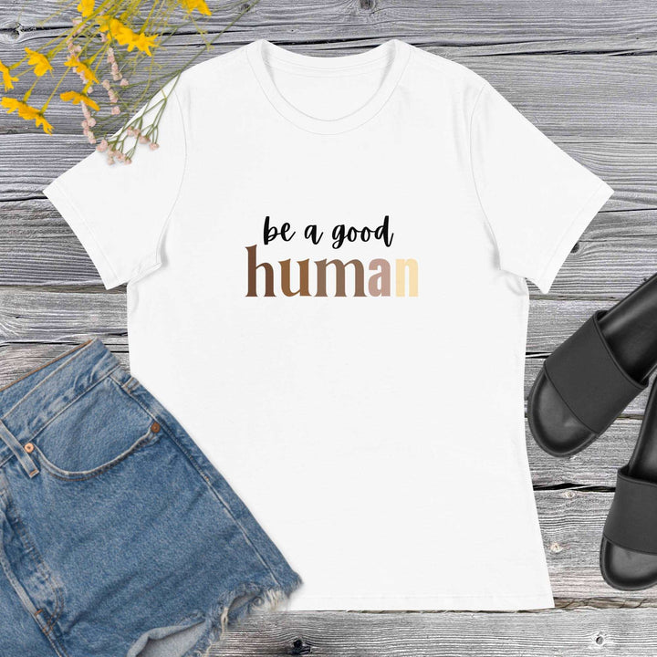 Be A Good Human Relaxed Fit T-Shirt